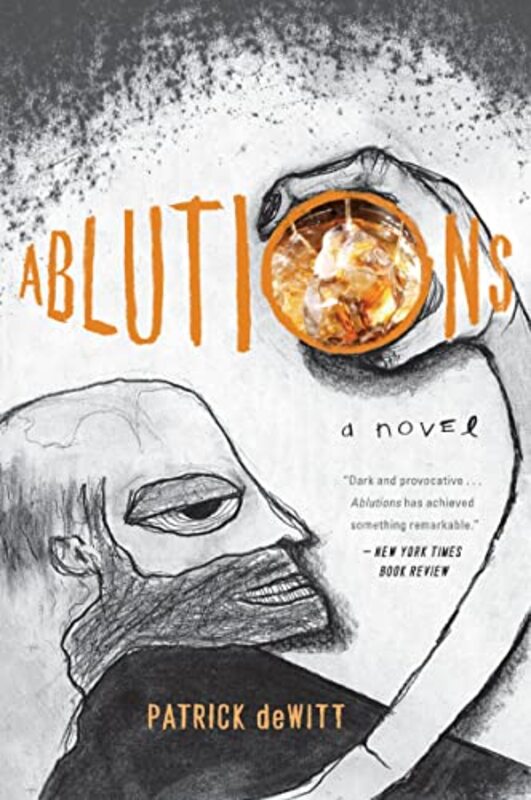 Book cover for "Ablutions" by Patrick deWitt