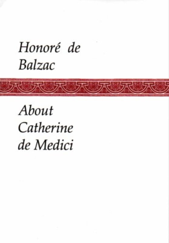 Book cover for "About Catherine de Medici" by Honore de Balzac