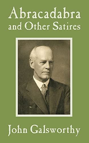Book cover for "Abracadabra and Other Satires" by John Galsworthy