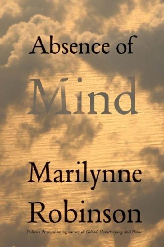 Book cover for "Absence of Mind" by Marilynne Robinson
