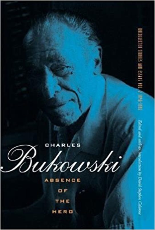 Book cover for "Absence of the Hero" by Charles Bukowski