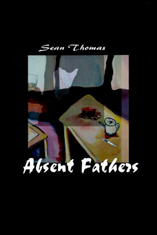 Book cover for "Absent Fathers" by Sean Thomas