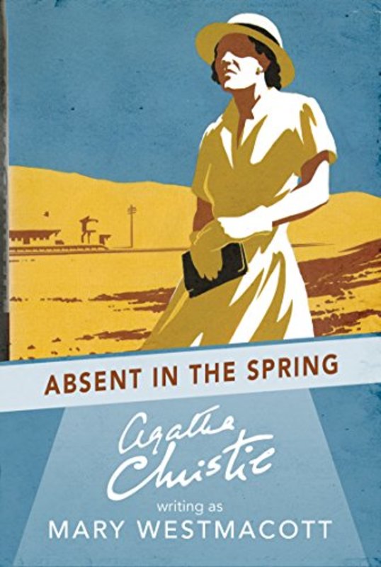 Book cover for "Absent in the Spring" by Agatha Christie