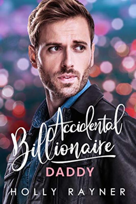 Book cover for "Accidental Billionaire Daddy" by Holly Rayner