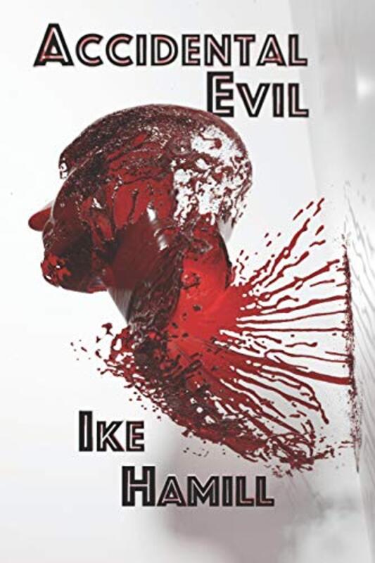 Book cover for "Accidental Evil" by Ike Hamill