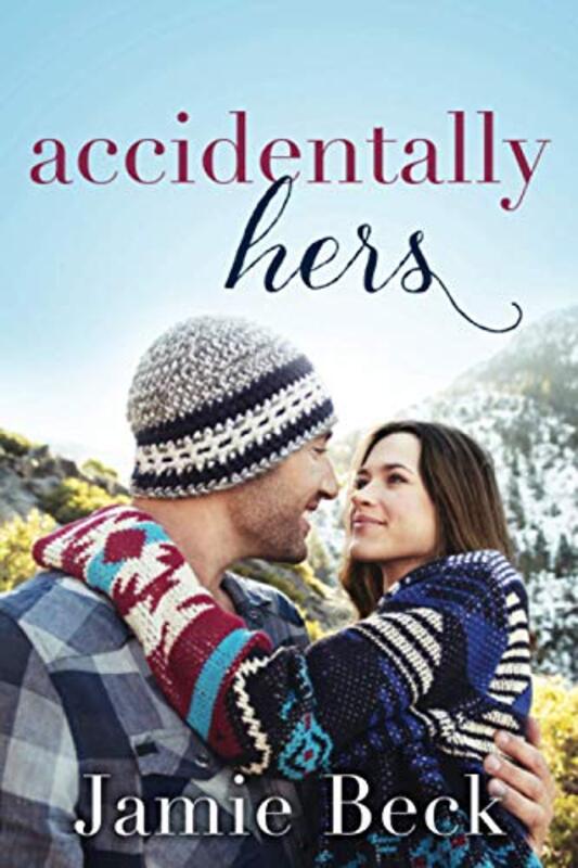 Book cover for "Accidentally Hers" by Jamie Beck