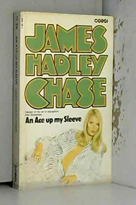 Book cover for "Ace Up My Sleeve" by James Hadley Chase