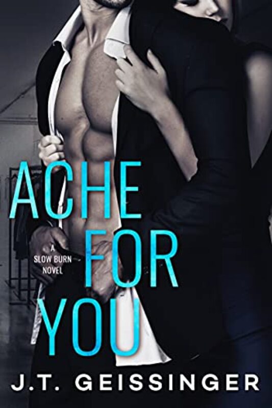 Book cover for "Ache for You" by JT Geissinger