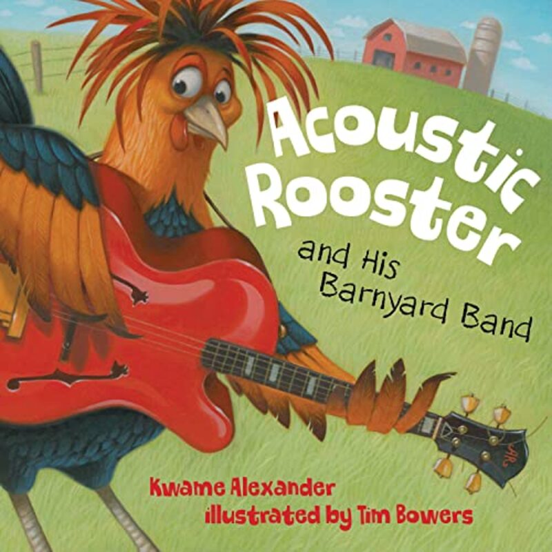 Book cover for "Acoustic Rooster and His Barnyard Band" by Kwame Alexander