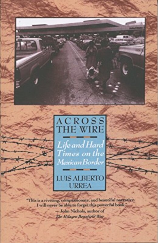 Book cover for "Across the Wire" by Luis Alberto Urrea