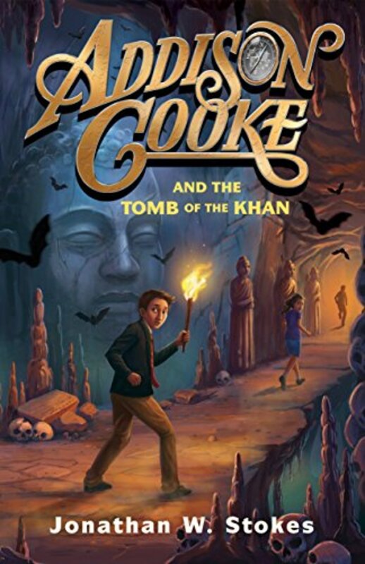 Book cover for "Addison Cooke and the Tomb of the Khan" by Jonathan W Stokes