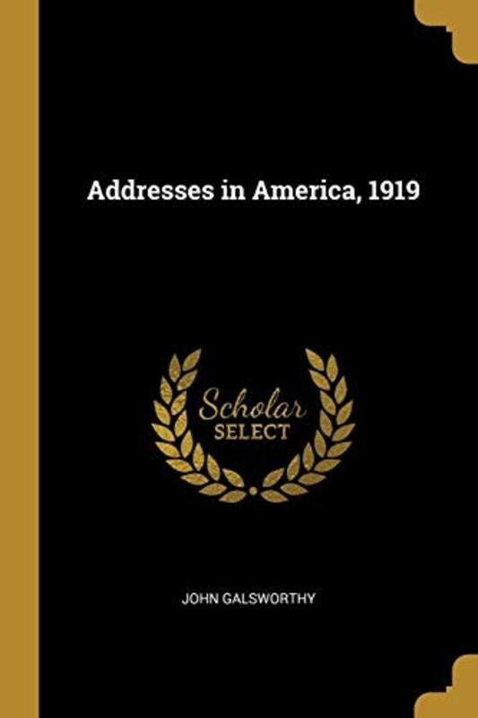 Book cover for "Addresses in America, 1919" by John Galsworthy