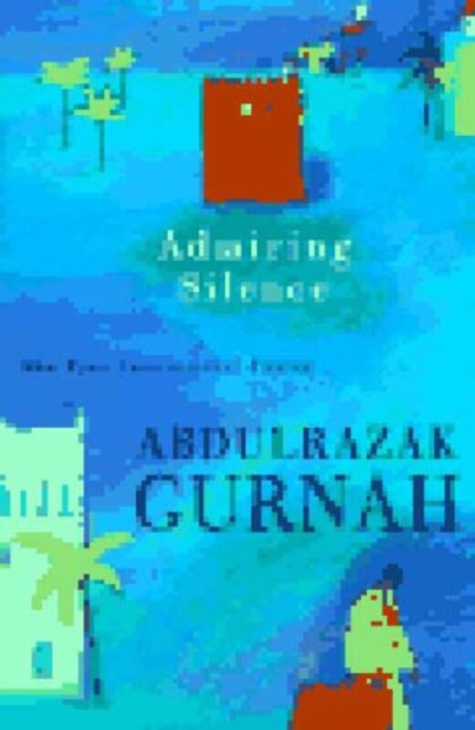 Book cover for "Admiring Silence" by Abdulrazak Gurnah