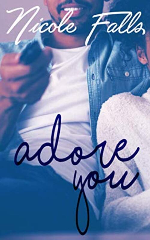 Book cover for "Adore You" by Nicole Falls