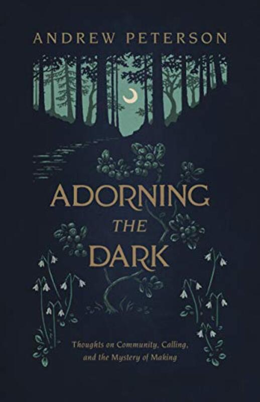 Book cover for "Adorning the Dark" by Andrew Peterson