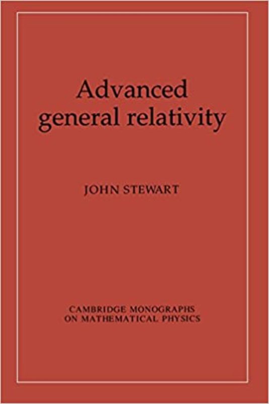 Book cover for "Advanced General Relativity" by John Stewart