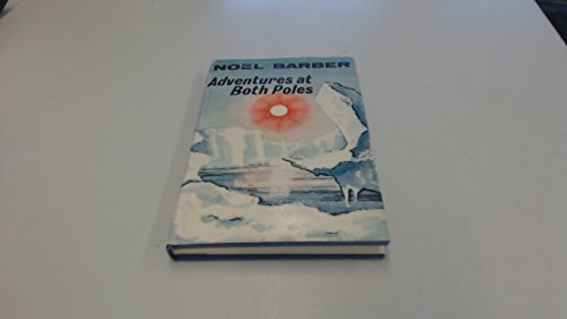 Book cover for "Adventures at Both Poles" by Noel Barber