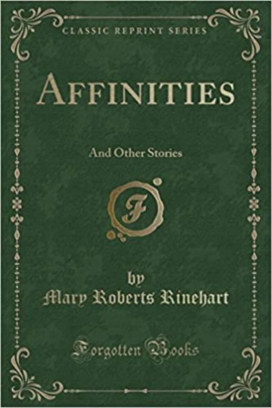 Book cover for "Affinities and Other Stories" by Mary Roberts Rinehart
