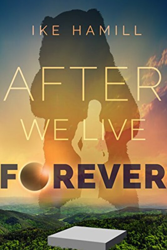 Book cover for "After We Live Forever" by Ike Hamill