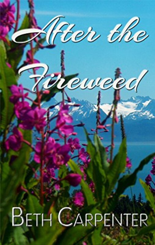 Book cover for "After the Fireweed" by Beth Carpenter