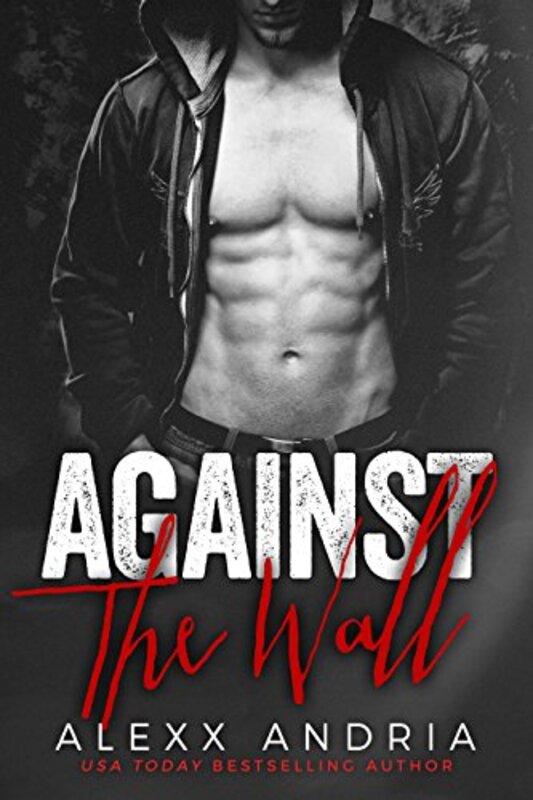 Book cover for "Against The Wall" by Alexx Andria