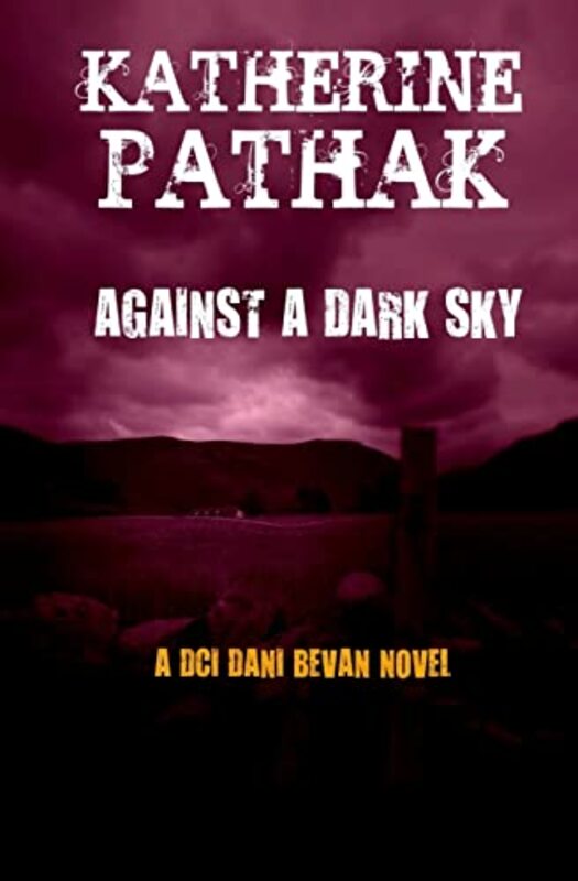 Book cover for "Against a Dark Sky" by Katherine Pathak