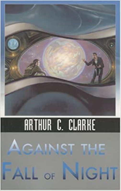 Book cover for "Against the Fall of Night" by Arthur C. Clarke