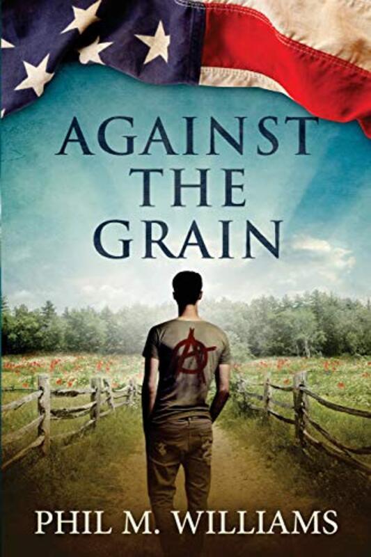 Book cover for "Against the Grain" by Phil M Williams