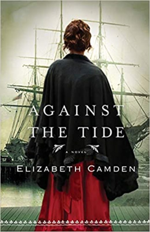 Book cover for "Against the Tide" by Elizabeth Camden