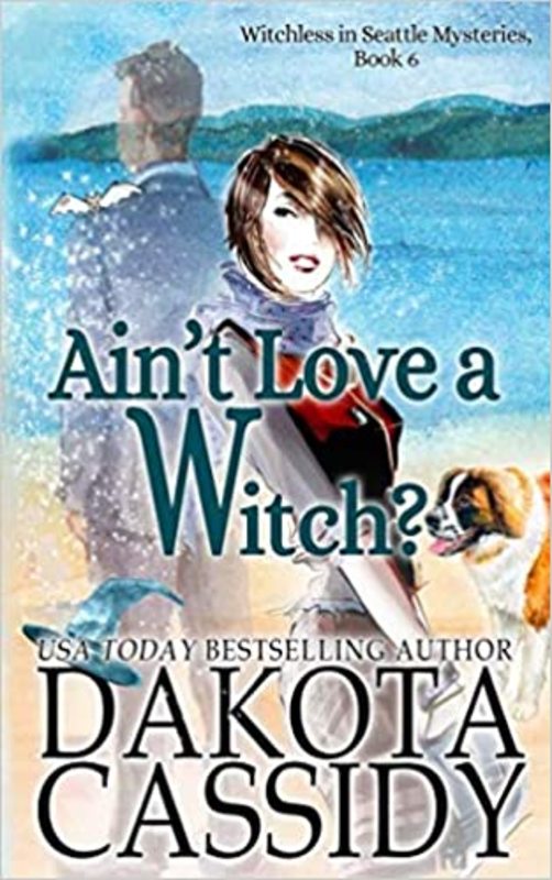 Book cover for "Ain't Love a Witch?" by Dakota Cassidy