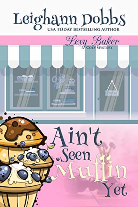 Book cover for "Ain't Seen Muffin Yet" by Leighann Dobbs