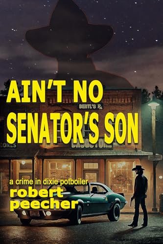 Book cover for "Ain't No Senator's Son" by Robert Peecher