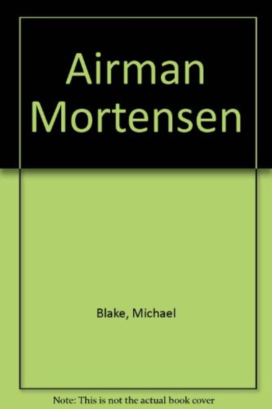 Book cover for "Airman Mortensen" by Michael Blake