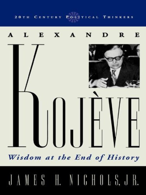 Book cover for "Alexandre Kojève" by James H. Nichols Jr.