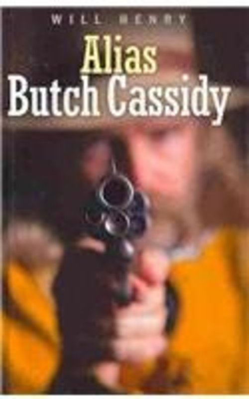 Book cover for "Alias Butch Cassidy" by Will Henry