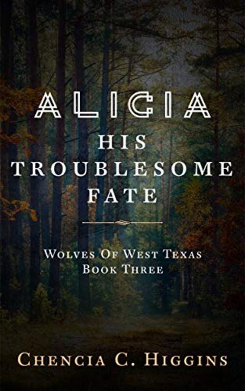 Book cover for "Alicia: His Troublesome Fate" by Chencia C Higgins