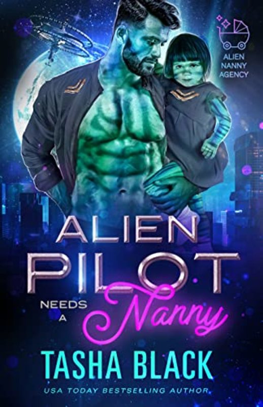 Book cover for "Alien Pilot Needs a Nanny" by Tasha Black