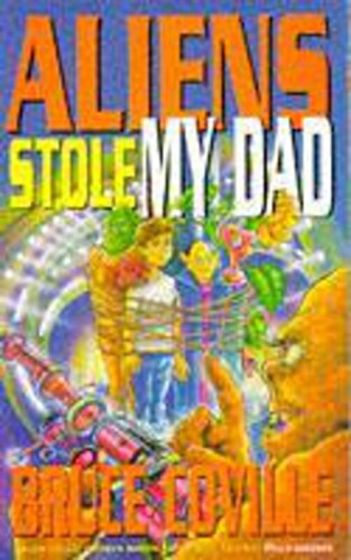 Book cover for "Aliens Stole My Dad" by Bruce Coville