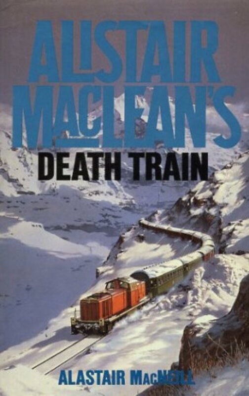 Book cover for "Alistair MacLean's Death Train" by Alistair MacLean