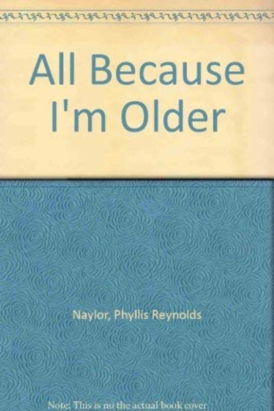 Book cover for "All Because I'm Older" by Phyllis Reynolds Naylor
