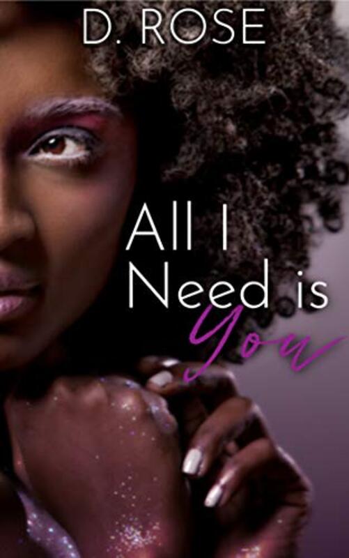 Book cover for "All I Need is You" by D Rose