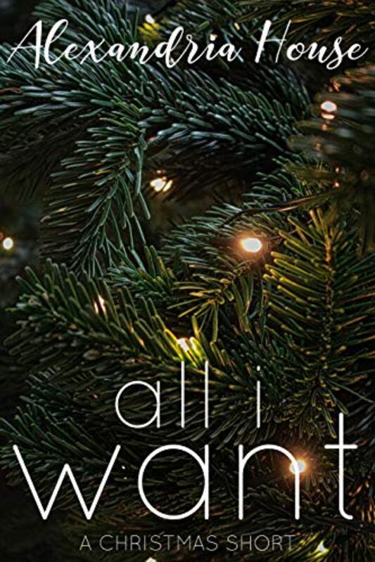 Book cover for "All I Want" by Alexandria House