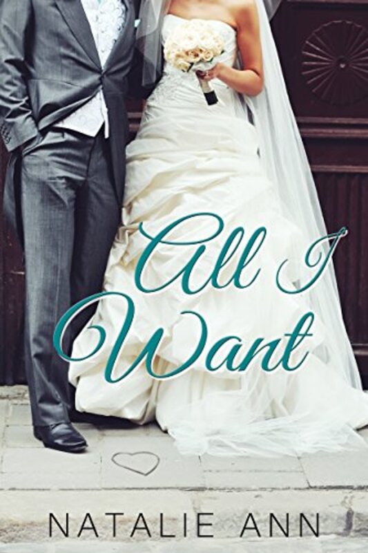 Book cover for "All I Want" by Natalie Ann