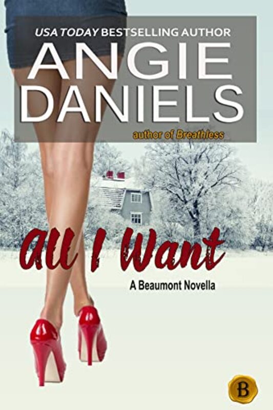 Book cover for "All I Want" by Angie Daniels