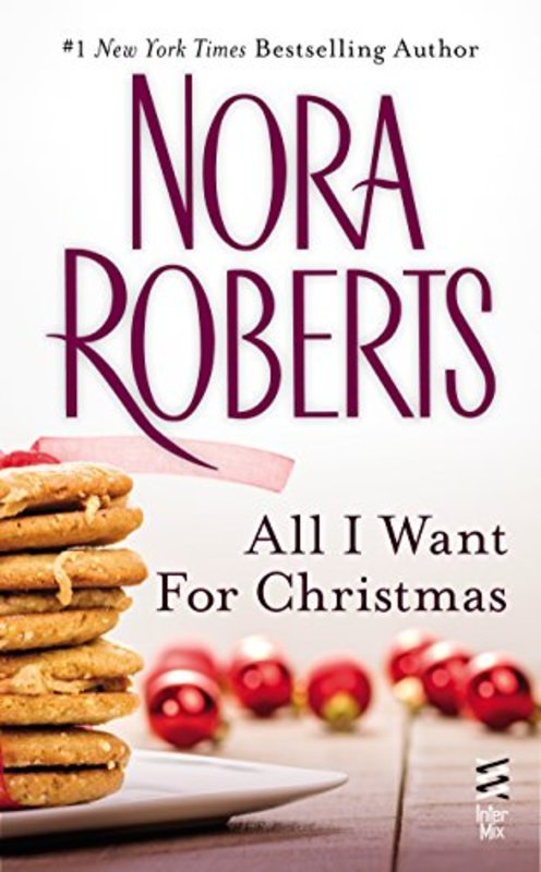 Book cover for "All I Want For Christmas" by Nora Roberts