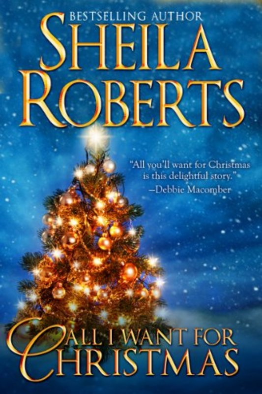 Book cover for "All I Want For Christmas" by Sheila Roberts