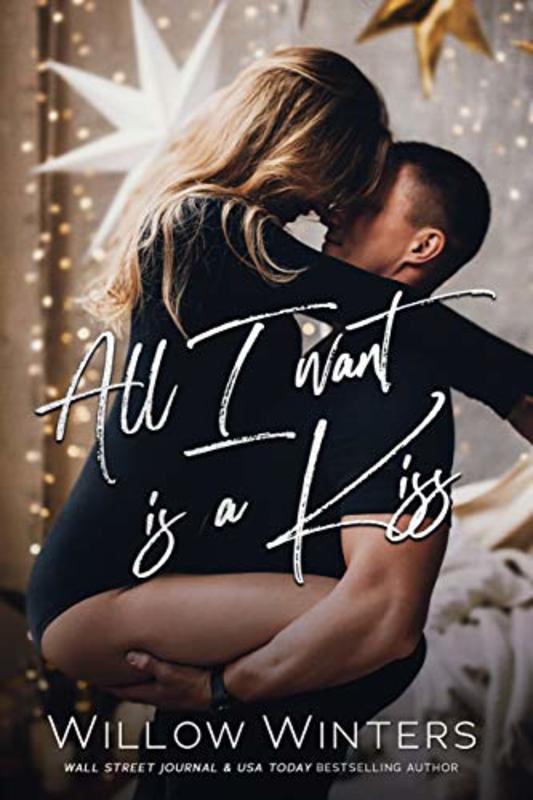 Book cover for "All I Want Is A Kiss" by Willow Winters