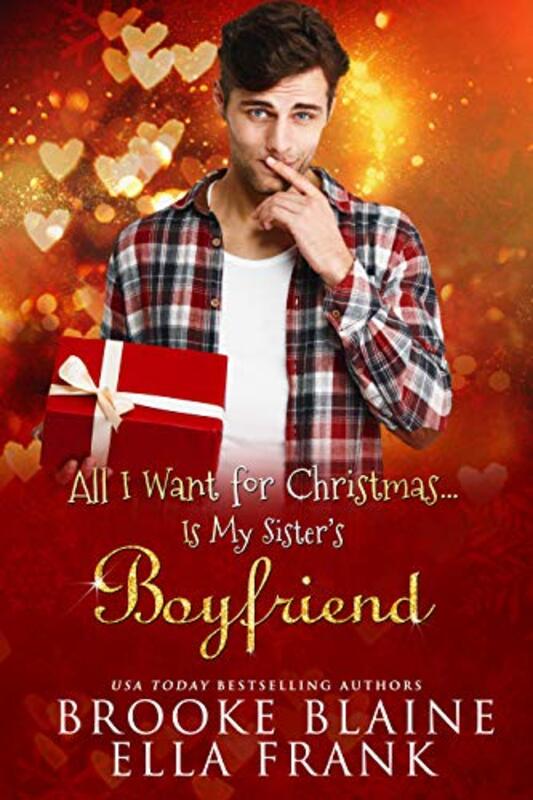 Book cover for "All I Want for Christmas...Is My Sister's Boyfriend" by Ella Frank