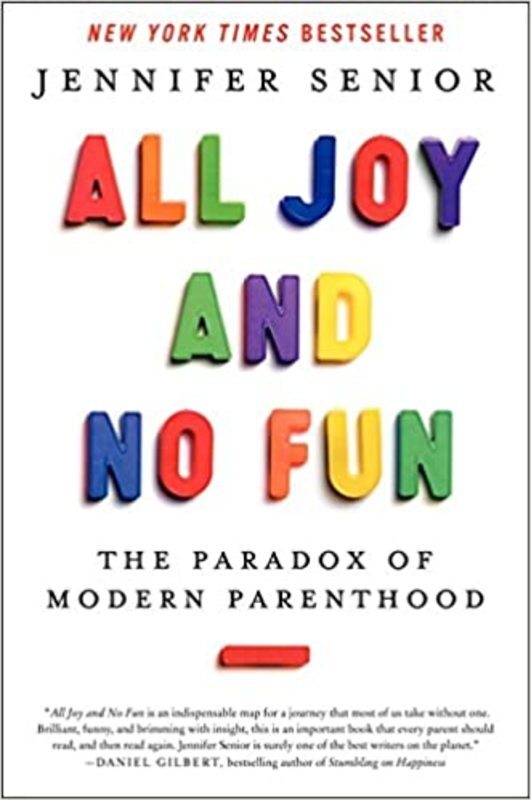 Book cover for "All Joy and No Fun" by Jennifer Senior
