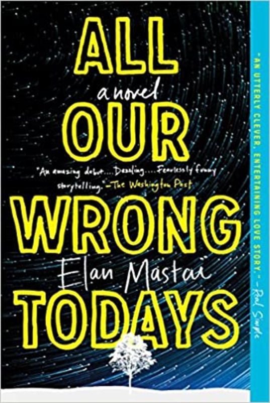 Book cover for "All Our Wrong Todays" by Elan Mastai